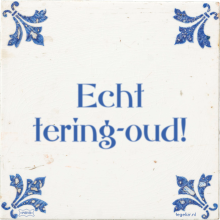 Echt tering-oud! - 220 keer bekeken