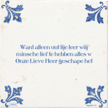 Want alleen uut lije leer wiij minsche lief te hebben alles w Onze Lieve Heer geschape het - 18 keer bekeken