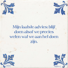 Mijn laatste advies: blijf doen alsof we precies weten wat we aan het doen zijn. - 48 keer bekeken