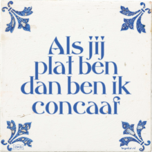 Als jij plat ben dan ben ik concaaf - 37 keer bekeken