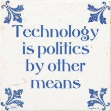 Technology is politics by other means - 45 keer bekeken