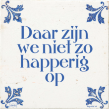 Daar zijn we niet zo happerig op - 48 keer bekeken