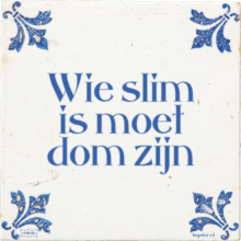 Wie slim is moet dom zijn - 45 keer bekeken