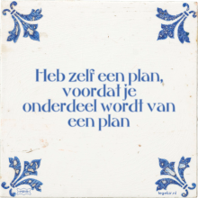 Heb zelf een plan, voordat je onderdeel wordt van een plan - 24 keer bekeken