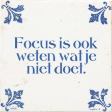 Focus is ook weten wat je niet doet. - 30 keer bekeken