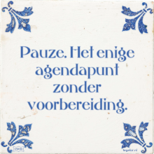 Pauze. Het enige agendapunt zonder voorbereiding. - 31 keer bekeken