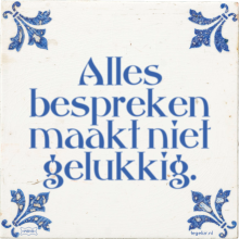 Alles bespreken maakt niet gelukkig. - 31 keer bekeken