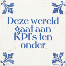 Deze wereld gaat aan KPI's ten onder - 271 keer bekeken