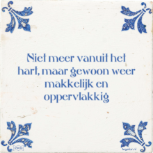 Niet meer vanuit het hart, maar gewoon weer makkelijk en oppervlakkig - 64 keer bekeken