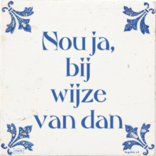 Nou ja, bij wijze van dan - 27 keer bekeken
