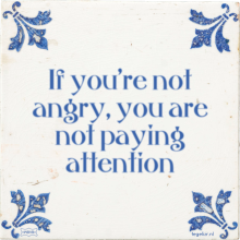 If you're not angry, you are not paying attention - 15 keer bekeken