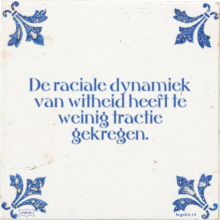 De raciale dynamiek van witheid heeft te weinig tractie gekregen. - 27 keer bekeken