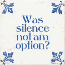 Was silence not am option? - 20 keer bekeken
