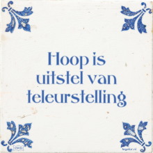 Hoop is uitstel van teleurstelling - 5 keer bekeken