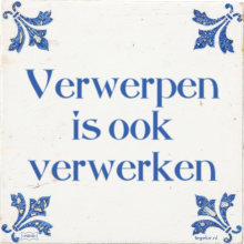 Verwerpen is ook verwerken - 28 keer bekeken