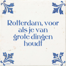 Rotterdam, voor als je van grote dingen houdt - 17 keer bekeken