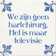 We zijn geen hartchirurg. Het is maar televisie - 19 keer bekeken