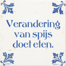 Verandering van spijs doet eten. - 34 keer bekeken