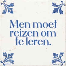 Men moet reizen om te leren. - 36 keer bekeken