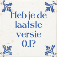 Heb je de laatste versie 0.1? - 37 keer bekeken