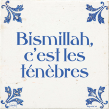 Bismillah, c'est les ténèbres - 51 keer bekeken