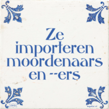Ze importeren moordenaars en ers - 41 keer bekeken