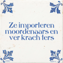 Ze importeren moordenaars en ver krach ters - 44 keer bekeken