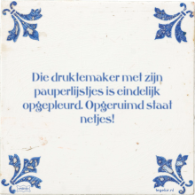 Die druktemaker met zijn pauperlijstjes is eindelijk opgepleurd. Opgeruimd staat netjes! - 1 keer bekeken